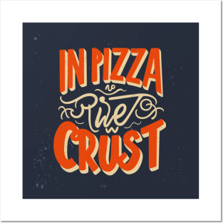 In Pizza We Crust Posters and Art